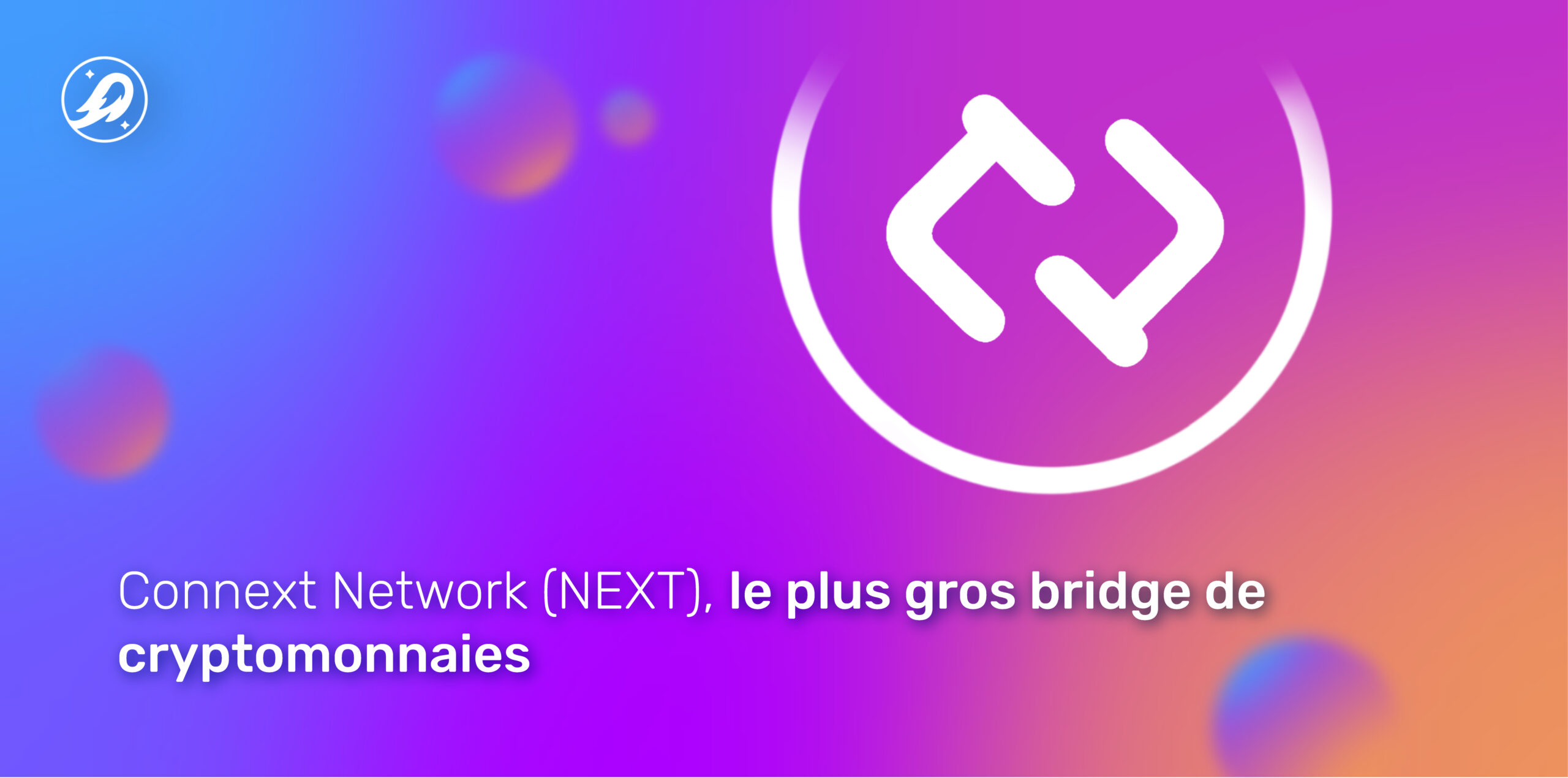 Connext Network ($NEXT), le plus gros bridge de cryptomonnaies